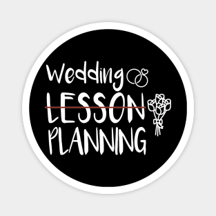 Wedding Planning, Not Lesson - Funny Engaged Teacher Wedding Magnet